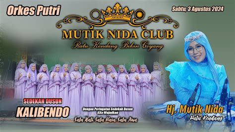 LIVE MUTIK NIDA CLUB BANDUNGAN SEDEKAH DUSUN KALIBENDO 3 AGUSTUS