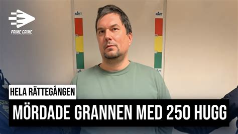 MÖRDADE GRANNEN MED 250 KNIVHUGG HELA RÄTTEGÅNGEN YouTube