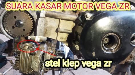 Motor Vega Zr Suara Kasar Cara Stel Klep Vega Zr Dan Stel Posisi Top