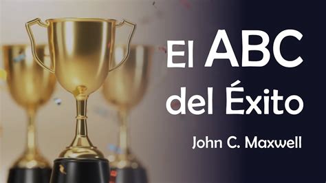 El ABC Del EXITO John C Maxwell YouTube