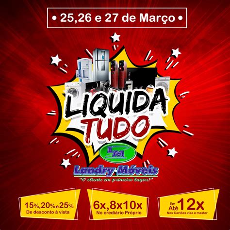 Alpanir Mesquita Promoção Liquida Tudo Landry Móveis começa nesta