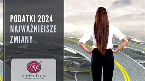 Zmiany W Podatkach 2024 Audyt Legis