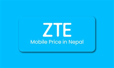 ZTE Mobile Price In Nepal January 2023 Update