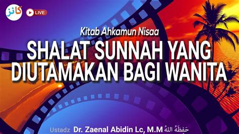 Kitab Ahkamun Nisaa SHALAT SUNNAH YANG DIUTAMAKAN BAGI WANITA Ust