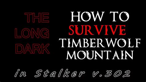 The Long Dark Surviving Timberwolf Mountain In Stalker Youtube