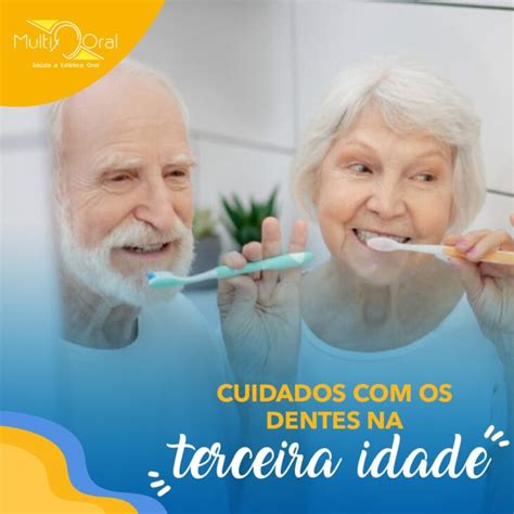 Cuidados Os Dentes Na Terceira Idade Multioral