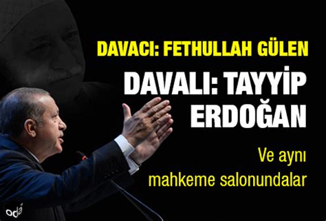 Davacı Fethullah Gülen Davalı Tayyip Erdoğan Son Dakika Siyaset