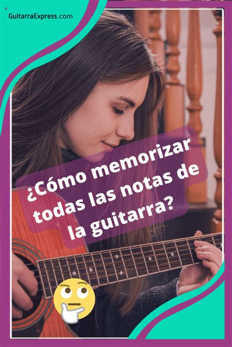 Cómo memorizar todas las notas de la guitarra