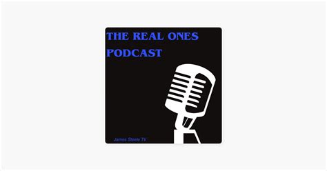 The Real Ones Podcast On Apple Podcasts