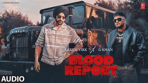 BLOOD REPORT Full Audio SARTAJ VIRK G KHAN New Punjabi Song