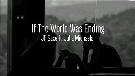 Jp Saxe If The World Was Ending Ft Julia Michaels Lyrics Youtube