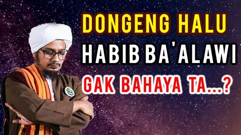 DONGENG HALU HABIB BA ALAWI ABDUL QODIR BA ABUD SERIES DOKTRIN