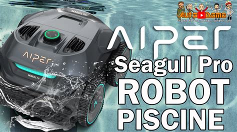 AIPER Seagull Pro Decouvrez Le Robot Piscine