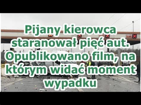 Pijany Kierowca Staranowa Pi Aut Opublikowano Film Na Kt Rym Wida