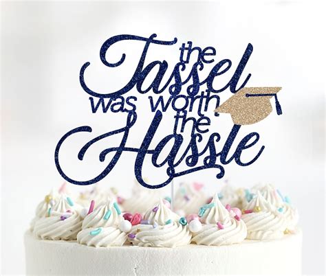 The Tassel Was Worth The Hassle Cake Topper Graduation Cake Topper