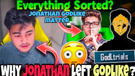 Why Jonathan Leaving Godlike Jonathan Godlike Matter Why Aditya