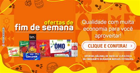 Ofertas válidas para 08 03 a 11 03 2024 ou enquanto durarem os estoques