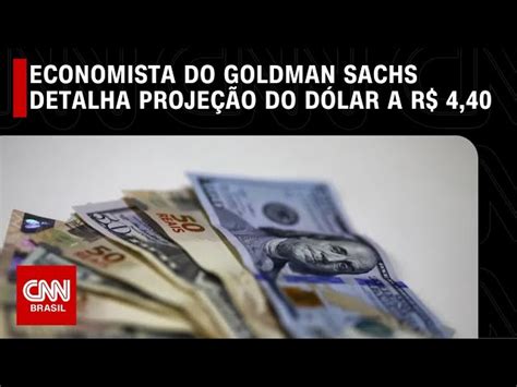 Goldman Sachs Reduz Projeção Do Dólar Para R 4 40 No Fim Do Ano Cnn Brasil