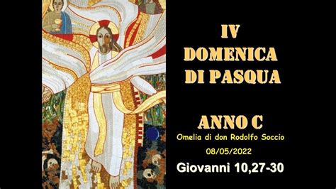 Iv Domenica Di Pasqua Anno C Omelia Di Don Rodolfo Soccio Youtube