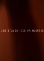 Jeg Stoler Ikke P Hjerter Nude Scenes