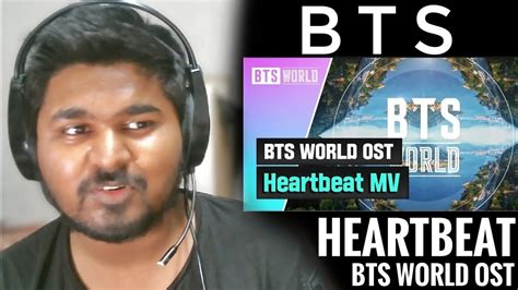 Indian Youtuber Reacts To Bts Heartbeat Bts World Ost Mv