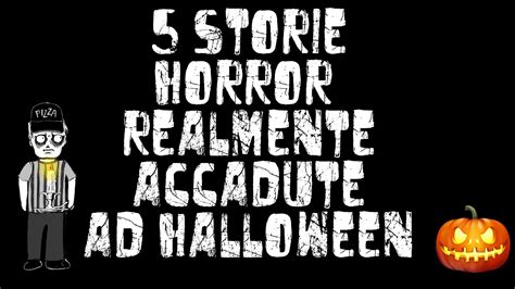 5 STORIE HORROR REALMENTE ACCADUTE AD HALLOWEEN YouTube