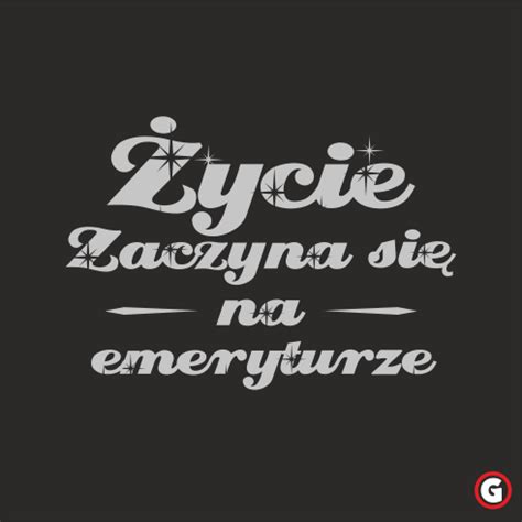 Koszulka na urodziny ŻYCIE ZACZYNA SIĘ PO EMERYTURZE