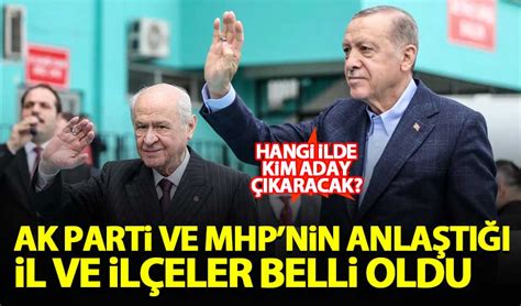 Ak Parti Ve Mhp Nin Anla T Iller Ve Il Eler Belli Oldu Habervakti