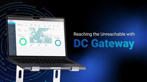 Reaching The Unreachable With Dc Gateway Dcconnect Global