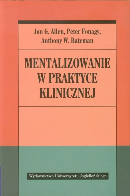 Mentalizowanie W Praktyce Klinicznej Allen Jon G Bateman Anthony W