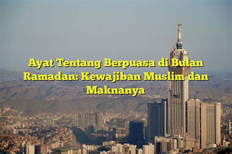 Ayat Tentang Berpuasa Di Bulan Ramadan Kewajiban Muslim Dan Maknanya