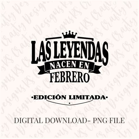 Las Leyendas Nacen En Febrero Edici N Limitada Png Etsy