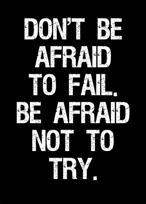 Don t be afraid to fail be afraid not to try motivational quote poster