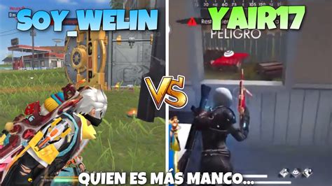 SOY WELIN vs YAIR17 QUIEN ES MÁS MANCO YouTube