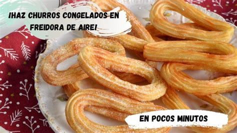 Churros congelados La mejor opción para hacer en la freidora de aire