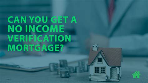 Can You Get A No Income Verification Mortgage