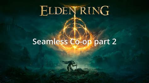 Elden Ring Seamless Coop Region Lock Playthrough Part 2 Youtube