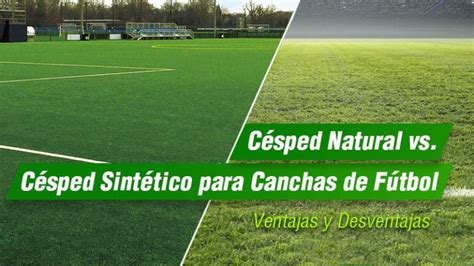 Césped Natural vs Césped Sintético para Canchas de Fútbol Ventajas y