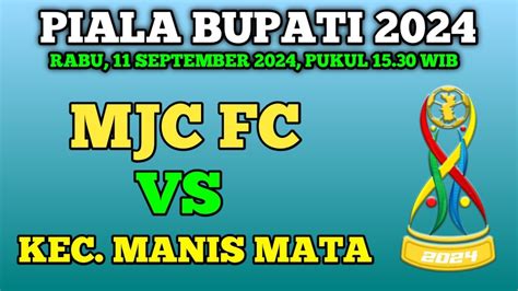 PIALA BUPATI KETAPANG 2024 MJC FC VS KEC MANIS MATA YouTube