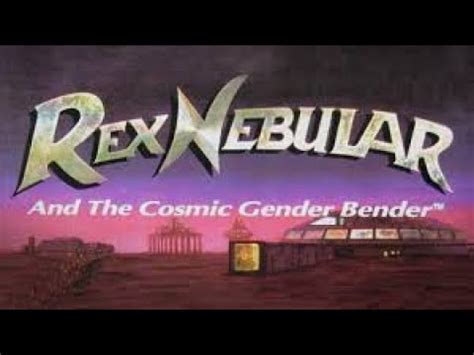 Rex Nebular And The Cosmic Gender Bender Part Youtube