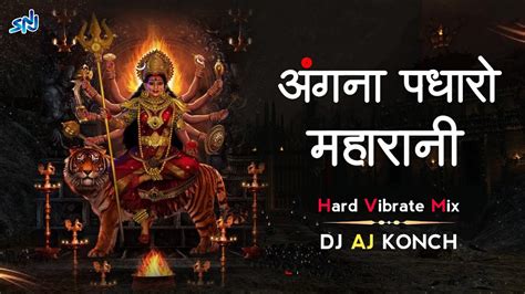 Angna Padhro Maharani Hard Vibrate Mix DJ AJ Konch Navratri DJ