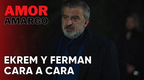 Ekrem Y Ferman Cara A Cara Amor Amargo Capitulo V Deo Dailymotion