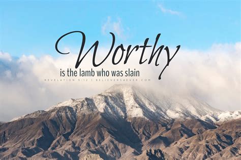 Worthy is the lamb - Believers4ever.com