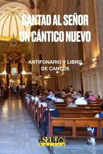 Cantad Al Senor Un Cantico Nuevo Antifonario Y Libro De Can Meses