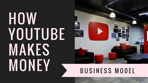 Youtube Business Model How Youtube And Youtubers Makes Money In