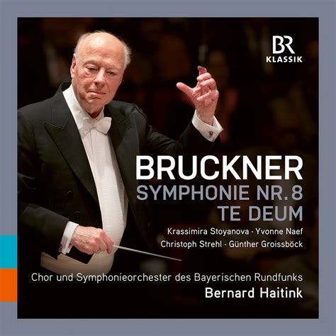 Symphony No Te Deum Bernard Haitink Bavarian Radio Symphony