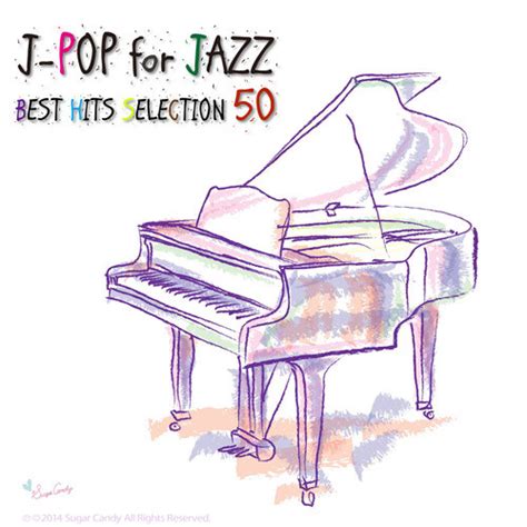 J POP For JAZZ Piano Lounge BEST HITS SELECTION 50 Album By Moonlight