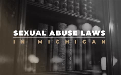 Sexual Abuse Laws In Michigan Sinas Dramis Law Firm