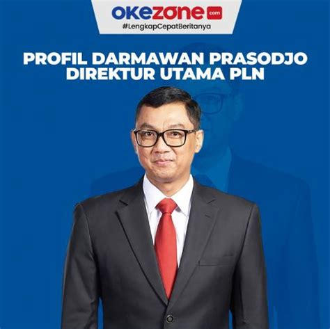 Profil Darmawan Prasodjo Direktur Utama Pln Foto Okezone Infografis