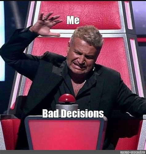 Meme: "Me Bad Decisions" - All Templates - Meme-arsenal.com